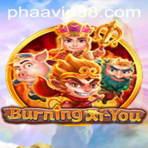 Exploring the Fiery World of BurningXiYou and the Quest to AAVIP88